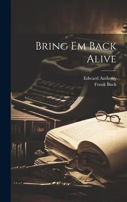 Vráťte ich späť živých - Bring Em Back Alive