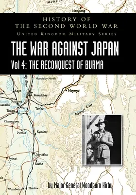 Dejiny druhej svetovej vojny: VOJNA PROTI JAPONSKU zväzok 4: Znovudobytie Búrmy - History of the Second World War: THE WAR AGAINST JAPAN Vol 4: THE RECONQUEST OF BURMA
