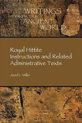 Kráľovské chetitské inštrukcie a súvisiace administratívne texty - Royal Hittite Instructions and Related Administrative Texts