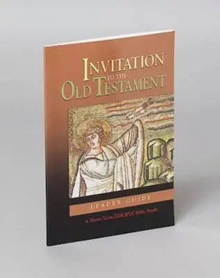 Pozvanie do Starého zákona: Príručka pre vedúcich: Krátkodobé biblické štúdium pre učeníkov - Invitation to the Old Testament: Leader Guide: A Short-Term Disciple Bible Study