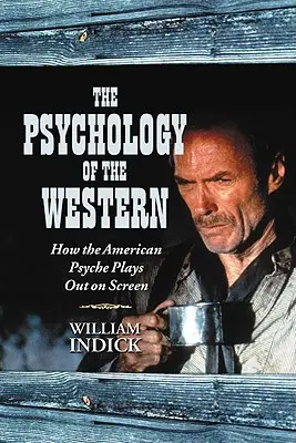 Psychológia westernu: Ako sa americká psychika odohráva na plátne - The Psychology of the Western: How the American Psyche Plays Out on Screen