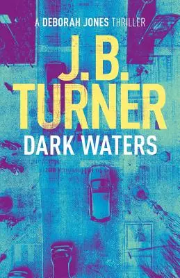 Temné vody: Kriminálny triler Deborah Jonesovej - Dark Waters: A Deborah Jones Crime Thriller