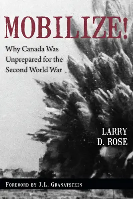 Mobilizuj! Prečo bola Kanada nepripravená na druhú svetovú vojnu - Mobilize!: Why Canada Was Unprepared for the Second World War
