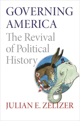 Vládnutie v Amerike: Oživenie politických dejín - Governing America: The Revival of Political History