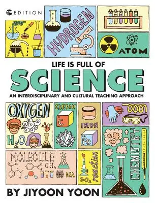 Život je plný vedy: Interdisciplinárny a kultúrny prístup k vyučovaniu - Life is Full of Science: An Interdisciplinary and Cultural Teaching Approach