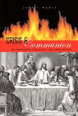 Kríza a spoločenstvo: Remytologizácia eucharistie - Crisis and Communion: The Remythologization of the Eucharist