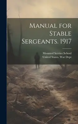 Príručka pre stabilných seržantov. 1917 - Manual for Stable Sergeants. 1917