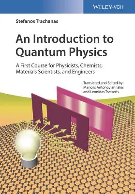Úvod do kvantovej fyziky: Kvantový úvod: prvý kurz pre fyzikov, chemikov, materiálových vedcov a inžinierov - An Introduction to Quantum Physics: A First Course for Physicists, Chemists, Materials Scientists, and Engineers