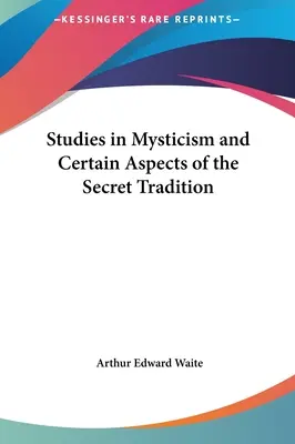 Štúdie o mystike a niektorých aspektoch tajnej tradície - Studies in Mysticism and Certain Aspects of the Secret Tradition