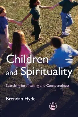 Deti a spiritualita: Hľadanie zmyslu a prepojenia - Children and Spirituality: Searching for Meaning and Connectedness