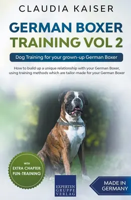 Výcvik nemeckého boxera 2. diel: Výcvik psa pre vášho dospelého nemeckého boxera - German Boxer Training Vol 2: Dog Training for your grown-up German Boxer