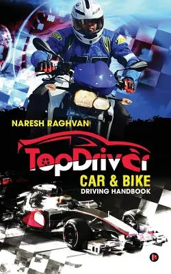 Topdriver Príručka pre vodičov áut a bicyklov: Jazdite bezpečne - jazdite inteligentne - Topdriver Car & Bike Driving Handbook: Drive Safe - Drive Smart