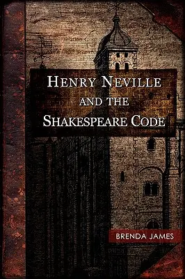 Henry Neville a Shakespearov kód - Henry Neville and the Shakespeare Code