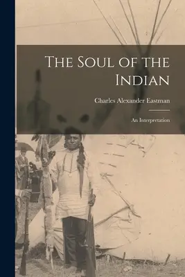 Duša Indiána: Výklad - The Soul of the Indian: An Interpretation
