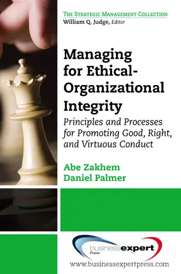 Manažment pre eticko-organizačnú integritu: Zásady a postupy na podporu dobrého, správneho a cnostného správania - Managing for Ethical-Organizational Integrity: Principles and Processes for Promoting Good, Right, and Virtuous Conduct