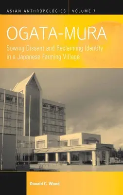 Ogata-Mura: Zasievanie nesúhlasu a znovuzískanie identity v japonskej poľnohospodárskej dedine - Ogata-Mura: Sowing Dissent and Reclaiming Identity in a Japanese Farming Village