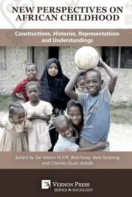 Nové perspektívy afrického detstva: Konštrukcie, histórie, reprezentácie a chápanie - New Perspectives on African Childhood: Constructions, Histories, Representations and Understandings