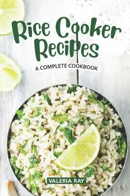 Recepty na varenie ryže: Kompletná kuchárska kniha - Rice Cooker Recipes: A Complete Cookbook