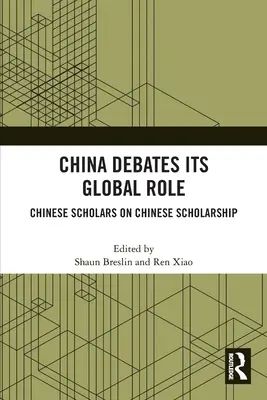 Čína diskutuje o svojej globálnej úlohe: Čínski učenci o čínskej vedeckej práci - China Debates Its Global Role: Chinese Scholars on Chinese Scholarship