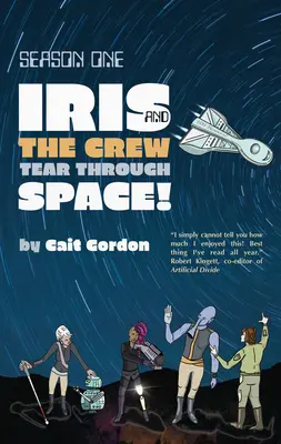 Prvá sezóna: Iris a posádka sa rúti vesmírom - Season One: Iris and the Crew Tear Through Space