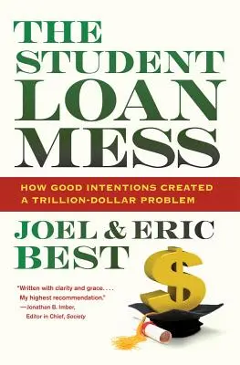 The Student Loan Mess: Ako dobré úmysly vytvorili problém za bilión dolárov - The Student Loan Mess: How Good Intentions Created a Trillion-Dollar Problem