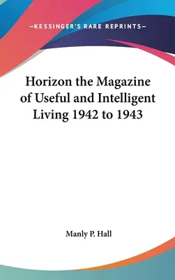 Horizont časopisu o užitočnom a inteligentnom živote 1942 až 1943 - Horizon the Magazine of Useful and Intelligent Living 1942 to 1943