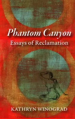 Fantómový kaňon: Eseje o rekultivácii - Phantom Canyon: Essays of Reclamation