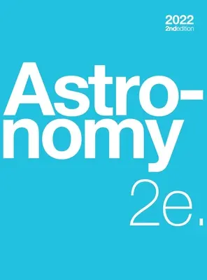 Astronómia 2e (tvrdá väzba, plnofarebná) - Astronomy 2e (hardcover, full color)