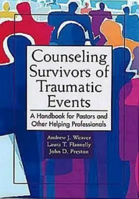 Poradenstvo pre tých, ktorí prežili traumatické udalosti: Príručka pre pastorov a iných pomáhajúcich profesionálov - Counseling Survivors of Traumatic Events: A Handbook for Pastors and Other Helping Professionals