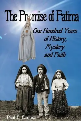 Fatimský prísľub: Sto rokov histórie, tajomstva a viery - The Promise of Fatima: One Hundred Years of History, Mystery and Faith