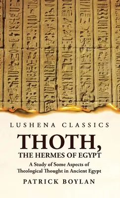 Thoth, the Hermes of Egypt Štúdia o niektorých aspektoch teologického myslenia v starovekom Egypte - Thoth, the Hermes of Egypt A Study of Some Aspects of Theological Thought in Ancient Egypt
