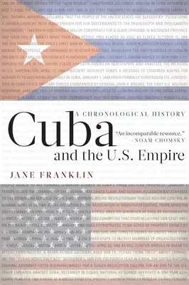 Kuba a americké impérium: Chronologické dejiny - Cuba and the U.S. Empire: A Chronological History