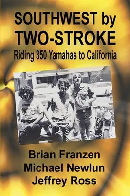 Juhozápad na dva ťahy: Na motocykli Yamaha 350 do Kalifornie - Southwest by Two-Stroke: Riding Yamaha 350s to California