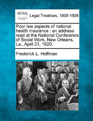 Poor Law Aspects of National Health Insurance (Právne aspekty národného zdravotného poistenia): An Address Read at the National Conference of Social Work, New Orleans, La., April 21, 1920. - Poor Law Aspects of National Health Insurance: An Address Read at the National Conference of Social Work, New Orleans, La., April 21, 1920.