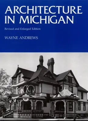 Architektúra v Michigane: Revidované a rozšírené vydanie - Architecture in Michigan: Revised and Enlarged Edition