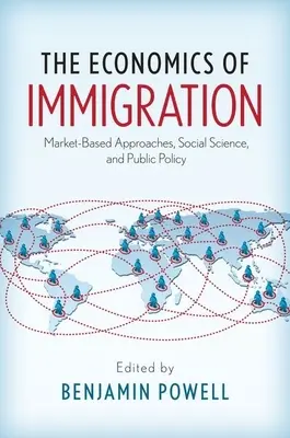 Ekonomika prisťahovalectva: Trhové prístupy, sociálne vedy a verejná politika - The Economics of Immigration: Market-Based Approaches, Social Science, and Public Policy