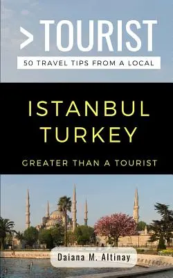 Viac ako turista - Istanbul Turecko: 50 cestovateľských tipov od miestnych obyvateľov - Greater Than a Tourist- Istanbul Turkey: 50 Travel Tips from a Local