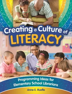 Vytváranie kultúry gramotnosti: Programové nápady pre knihovníkov základných škôl - Creating a Culture of Literacy: Programming Ideas for Elementary School Librarians
