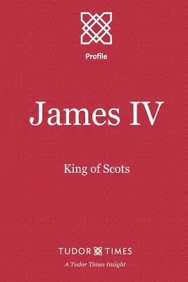 Jakub IV.: škótsky kráľ - James IV: King of Scots