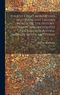 Päť veľkých monarchií starovekého východného sveta alebo dejiny, geografia a starovek Chaldejska, Asýrie, Babylonu, Médie a Perzie: V - The Five Great Monarchies of the Ancient Eastern World; or, The History, Geography, and Antiquites of Chaldaea, Assyria, Babylon, Media, and Persia: V