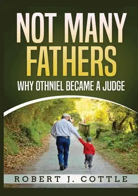 Nie je veľa otcov: Prečo sa Otniel stal sudcom - Not Many Fathers: Why Othniel became a judge