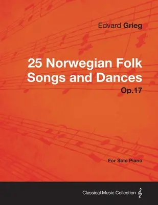 25 nórskych ľudových piesní a tancov op. 17 - pre sólový klavír - 25 Norwegian Folk Songs and Dances Op.17 - For Solo Piano