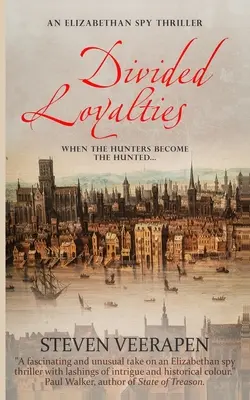 Rozdelená lojalita: Alžbetínsky špionážny triler - Divided Loyalties: An Elizabethan Spy Thriller