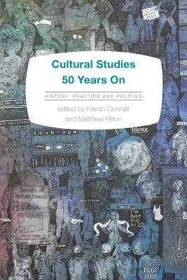 Kultúrne štúdie po 50 rokoch: História, prax a politika - Cultural Studies 50 Years on: History, Practice and Politics