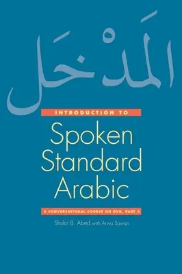 Úvod do hovorenej štandardnej arabčiny: [S DVD] - Introduction to Spoken Standard Arabic: A Conversational Course [With DVD]