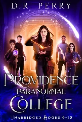 Providence Paranormal College (knihy 6-10): Vydanie: Roundtable Redcap, Better Off Undead, Ghost of Chance, Nine Lives, Fae or Fae Knot - Providence Paranormal College (Books 6-10): Roundtable Redcap, Better Off Undead, Ghost of a Chance, Nine Lives, Fae or Fae Knot