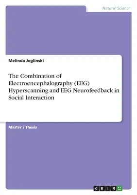 Kombinácia elektroencefalografického (EEG) hyperskenovania a EEG neurofeedbacku v sociálnej interakcii - The Combination of Electroencephalography (EEG) Hyperscanning and EEG Neurofeedback in Social Interaction