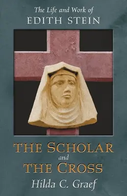 Učenec a kríž: Život a dielo Edity Steinovej - The Scholar and the Cross: The Life and Work of Edith Stein