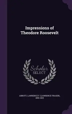 Dojmy z Theodora Roosevelta - Impressions of Theodore Roosevelt