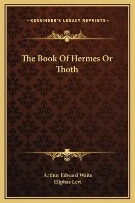 Hermova kniha alebo Thoth - The Book Of Hermes Or Thoth